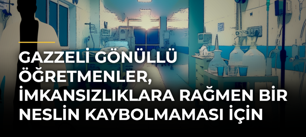 Gazzeli gönüllü öğretmenler, imkansızlıklara rağmen bir neslin kaybolmaması için uğraşıyor