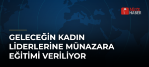 Geleceğin Kadın Liderlerine Münazara Eğitimi Veriliyor