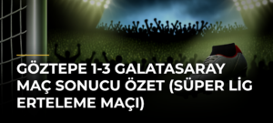 Göztepe 1-3 Galatasaray maç sonucu özet (Süper Lig erteleme maçı)