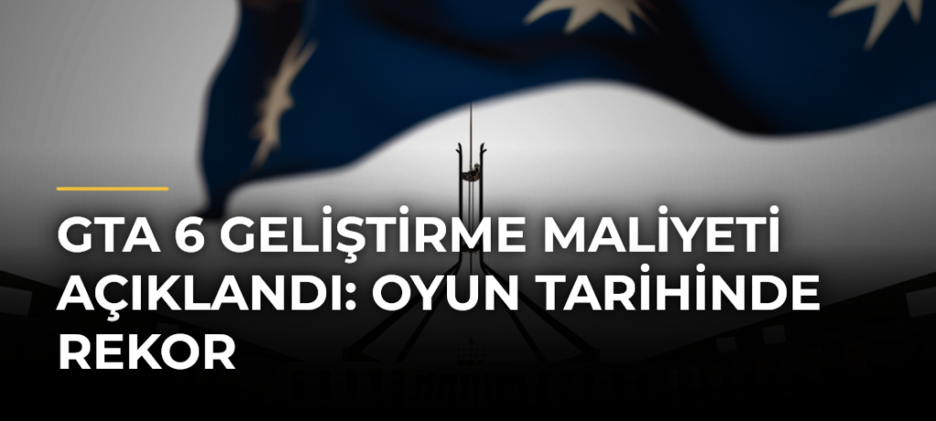 GTA 6 geliştirme maliyeti açıklandı: Oyun tarihinde rekor