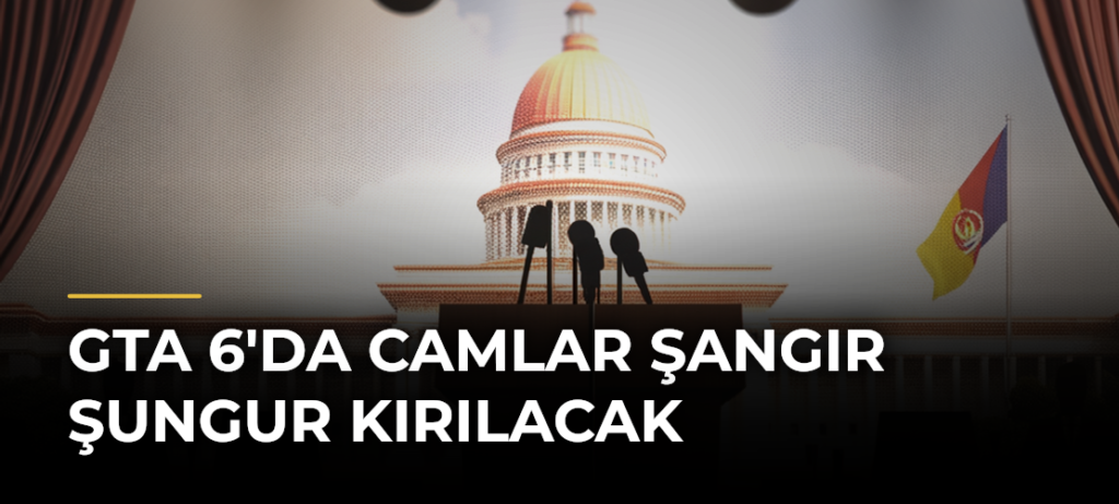 GTA 6’da Camlar Şangır Şungur Kırılacak