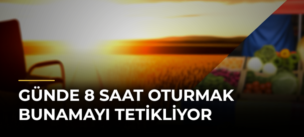 Günde 8 Saat Oturmak Bunamayı Tetikliyor