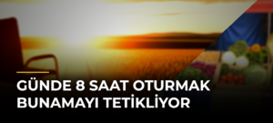 Günde 8 Saat Oturmak Bunamayı Tetikliyor