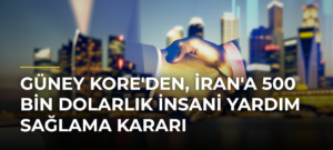 Güney Kore’den, İran’a 500 Bin Dolarlık İnsani Yardım Sağlama Kararı
