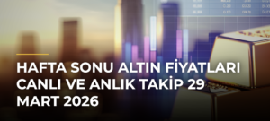 Hafta Sonu Altın Fiyatları Canlı ve Anlık Takip 29 Mart 2026