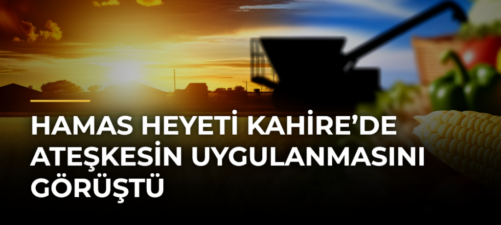 Hamas heyeti Kahire’de ateşkesin uygulanmasını görüştü
