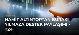 Hamit Altıntoptan Burak Yılmaza destek paylaşımı – T24
