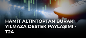 Hamit Altıntoptan Burak Yılmaza destek paylaşımı – T24