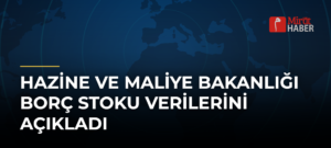 Hazine ve Maliye Bakanlığı borç stoku verilerini açıkladı