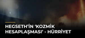 Hegseth’in ‘Kozmik Hesaplaşması’ – Hürriyet