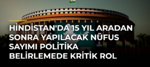 Hindistan’da 15 Yıl Aradan Sonra Yapılacak Nüfus Sayımı Politika Belirlemede Kritik Rol Oynayacak