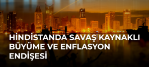 Hindistanda savaş kaynaklı büyüme ve enflasyon endişesi