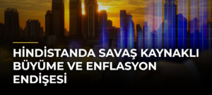 Hindistanda savaş kaynaklı büyüme ve enflasyon endişesi