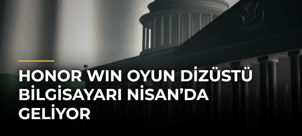 Honor WIN oyun dizüstü bilgisayarı Nisan’da geliyor