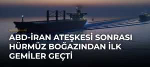 ABD-İran ateşkesi sonrası Hürmüz Boğazından ilk gemiler geçti