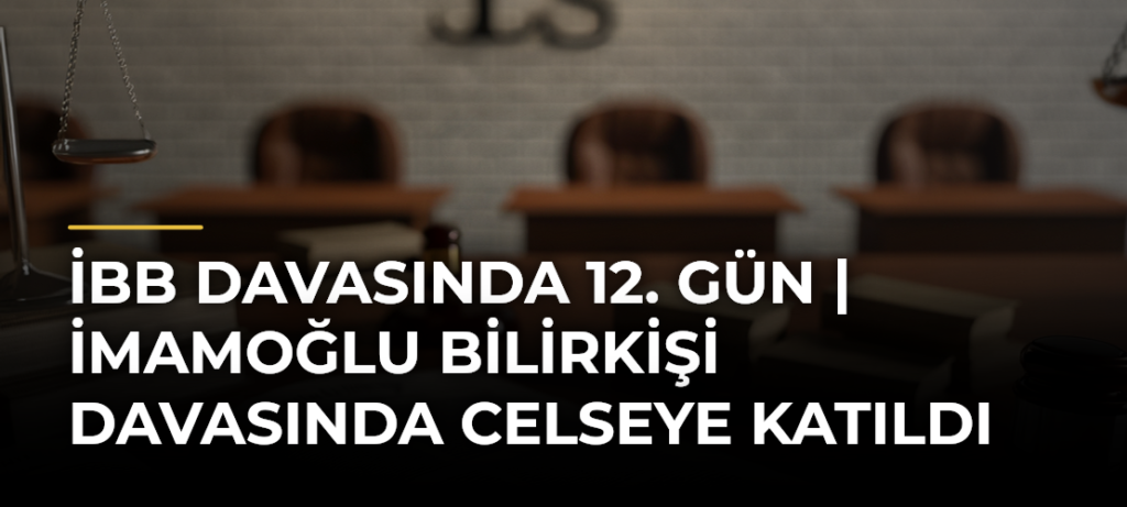 İBB davasında 12. gün | İmamoğlu bilirkişi davasında celseye katıldı