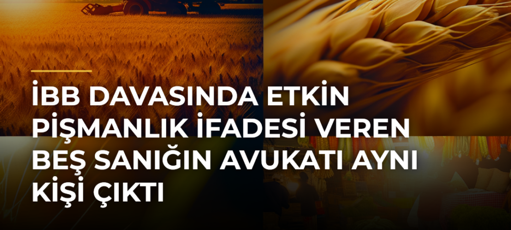 İBB davasında etkin pişmanlık ifadesi veren beş sanığın avukatı aynı kişi çıktı