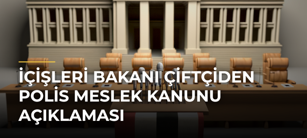 İçişleri Bakanı Çiftçiden Polis Meslek Kanunu Açıklaması