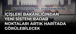 İçişleri Bakanlığından Yeni Sistem: Radar Noktaları Artık Haritada Görülebilecek