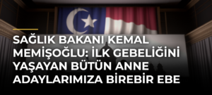Sağlık Bakanı Kemal Memişoğlu: İlk gebeliğini yaşayan bütün anne adaylarımıza birebir ebe tahsis ediyoruz