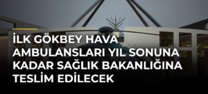 İlk GÖKBEY hava ambulansları yıl sonuna kadar Sağlık Bakanlığına teslim edilecek