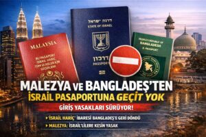 Malezya ve Bangladeş’ten İsrail Pasaportuna Geçit Yok