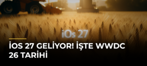 iOS 27 Geliyor! İşte WWDC 26 Tarihi