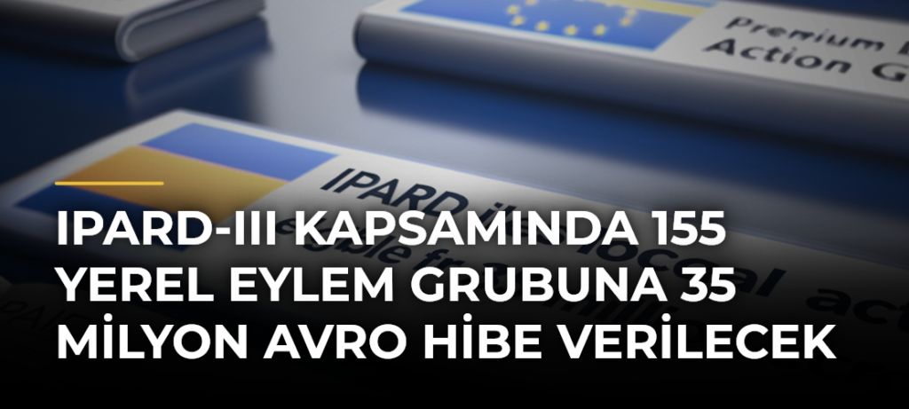 IPARD-III kapsamında 155 yerel eylem grubuna 35 milyon avro hibe verilecek