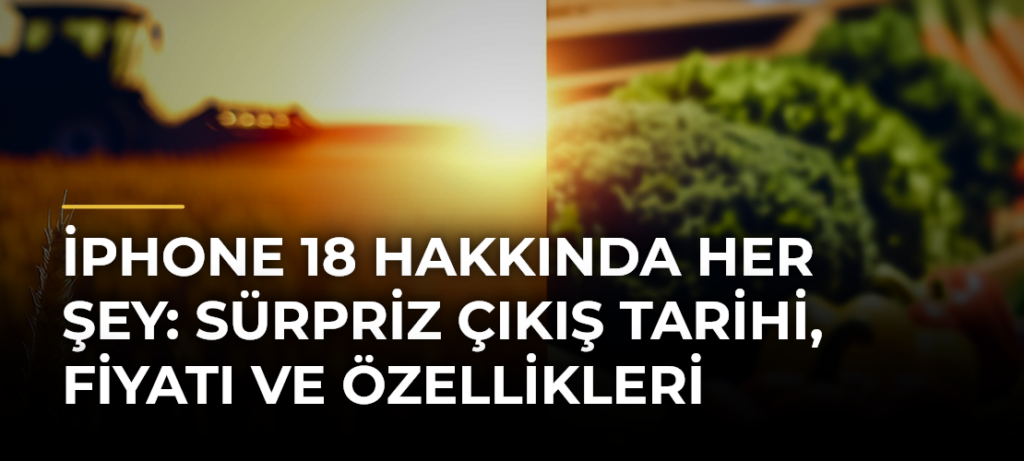 iPhone 18 Hakkında Her Şey: Sürpriz Çıkış Tarihi, Fiyatı ve Özellikleri
