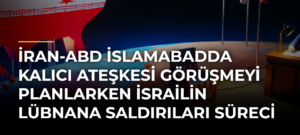 İran-ABD İslamabadda kalıcı ateşkesi görüşmeyi planlarken İsrailin Lübnana saldırıları süreci zorluyor