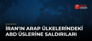 İran’ın Arap Ülkelerindeki ABD Üslerine Saldırıları