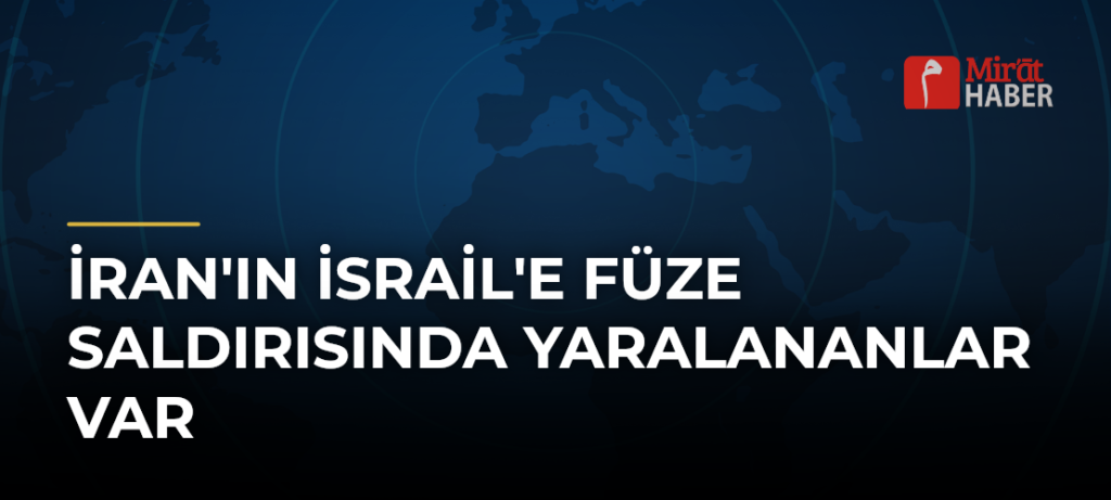 İran’ın İsrail’e Füze Saldırısında Yaralananlar Var