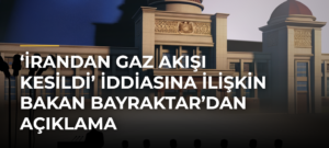 ‘İrandan gaz akışı kesildi’ iddiasına ilişkin Bakan Bayraktar’dan açıklama