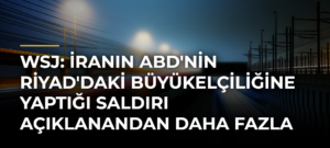 WSJ: İranın ABD’nin Riyad’daki Büyükelçiliğine Yaptığı Saldırı Açıklanandan Daha Fazla Hasara Yol Açtı