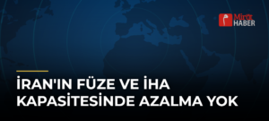 İran’ın Füze ve İHA Kapasitesinde Azalma Yok