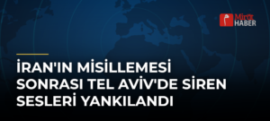 İran’ın Misillemesi Sonrası Tel Aviv’de Siren Sesleri Yankılandı