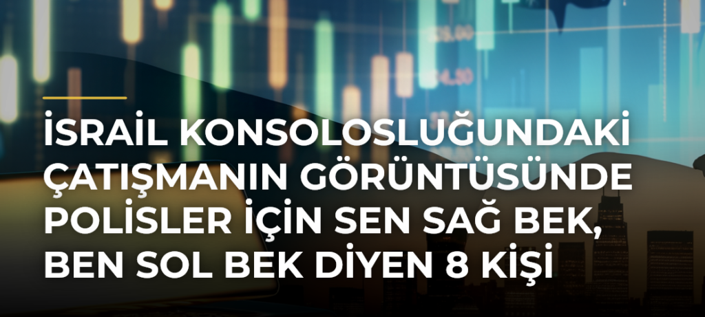 İsrail Konsolosluğundaki çatışmanın görüntüsünde polisler için Sen sağ bek, ben sol bek diyen 8 kişi gözaltına alındı!