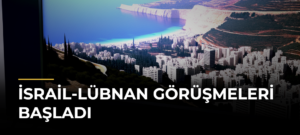 İsrail-Lübnan görüşmeleri başladı