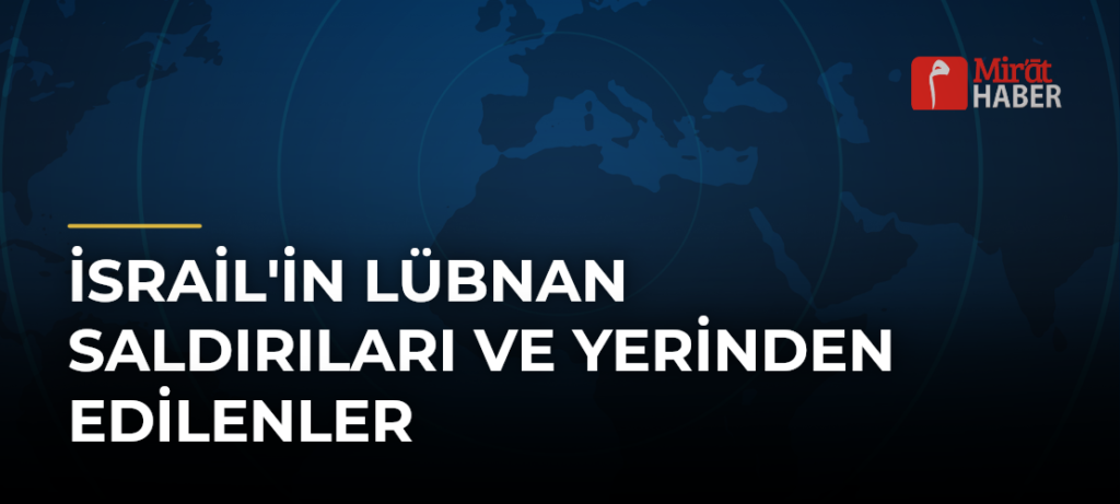 İsrail’in Lübnan Saldırıları ve Yerinden Edilenler
