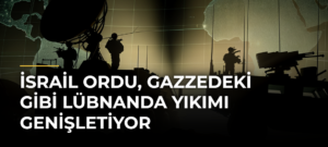 İsrail Ordu, Gazzedeki Gibi Lübnanda Yıkımı Genişletiyor