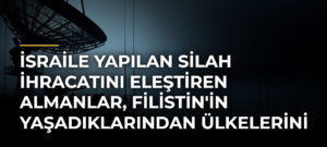 İsraile yapılan silah ihracatını eleştiren Almanlar, Filistin’in yaşadıklarından ülkelerini sorumlu tuttu
