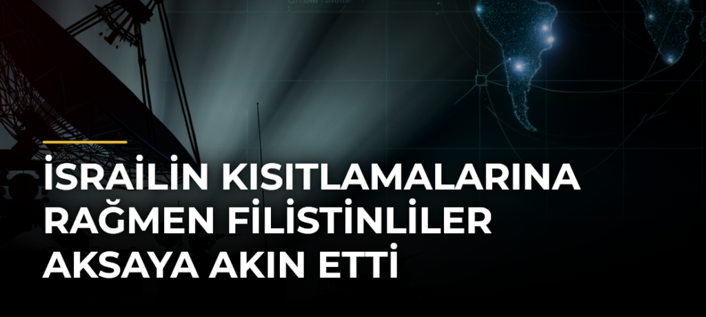 İsrailin kısıtlamalarına rağmen Filistinliler Aksaya akın etti