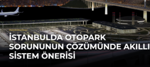İstanbulda Otopark Sorununun Çözümünde Akıllı Sistem Önerisi
