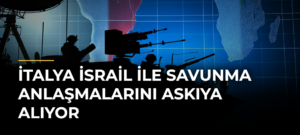 İtalya İsrail ile Savunma Anlaşmalarını Askıya Alıyor