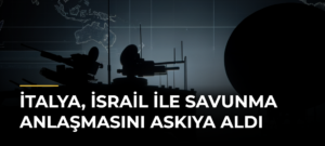 İtalya, İsrail ile savunma anlaşmasını askıya aldı