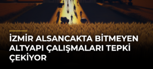 İzmir Alsancakta bitmeyen altyapı çalışmaları tepki çekiyor