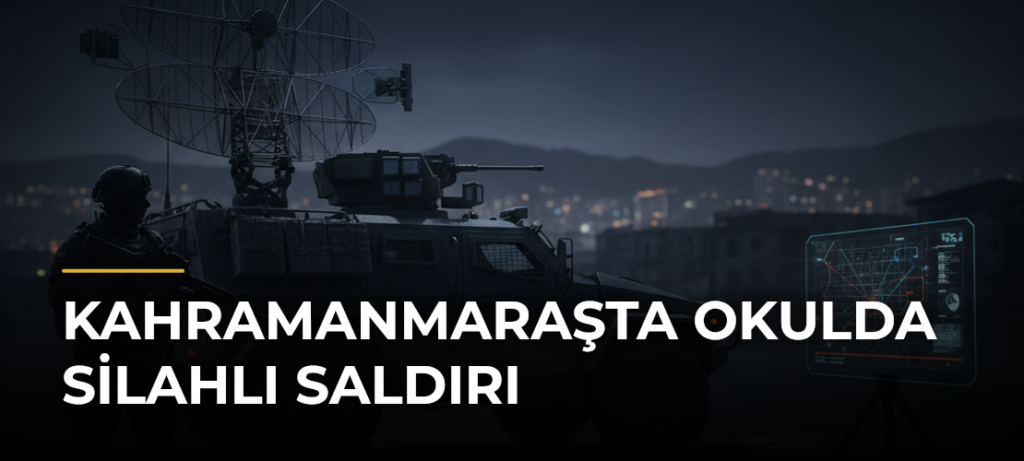 Kahramanmaraşta Okulda Silahlı Saldırı