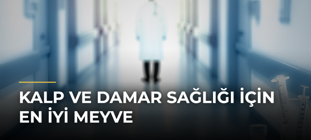 Kalp ve damar sağlığı için en iyi meyve