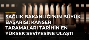 Sağlık Bakanlığı’nın büyük başarısı! Kanser taramaları tarihin en yüksek seviyesine ulaştı
