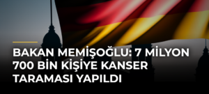 Bakan Memişoğlu: 7 milyon 700 bin kişiye kanser taraması yapıldı